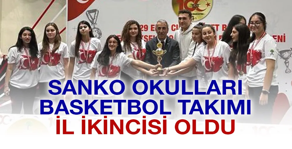 SANKO OKULLARI BASKETBOL TAKIMI İL İKİNCİSİ OLDU