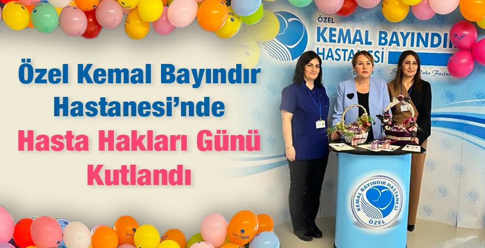 Özel Kemal Bayındır Hastanesi’nde Hasta Hakları Günü Kutlandı