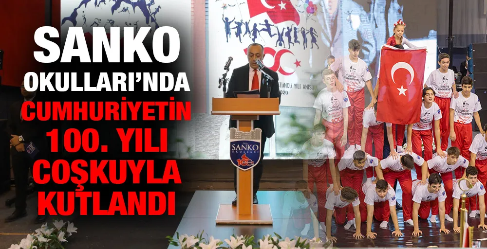 SANKO OKULLARI’NDA CUMHURİYETİN 100. YILI COŞKUYLA KUTLANDI