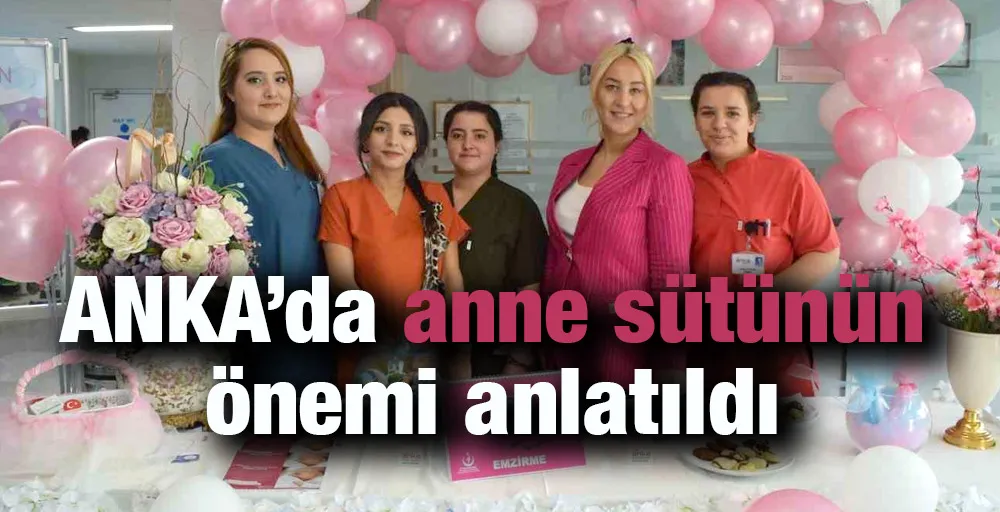 ANKA’da anne sütünün önemi anlatıldı