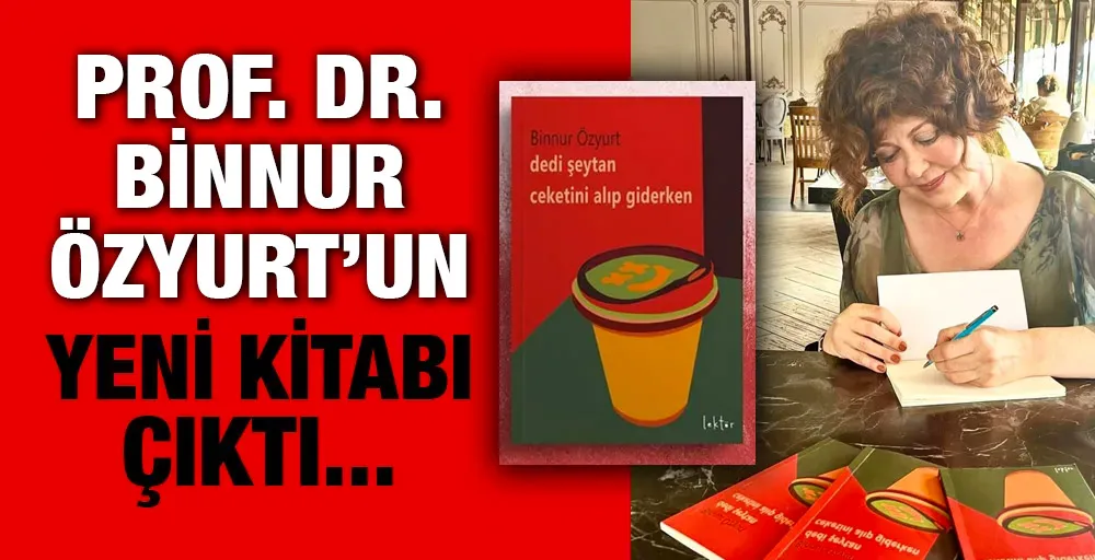 PROF. DR. BİNNUR ÖZYURT’UN YENİ KİTABI ÇIKTI