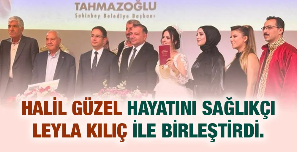 Halil Güzel, hayatını sağlıkçı Leyla Kılıç ile birleştirdi