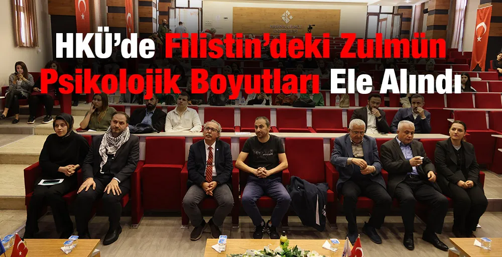 HKÜ’de Filistin’deki Zulmün Psikolojik Boyutları Ele Alındı