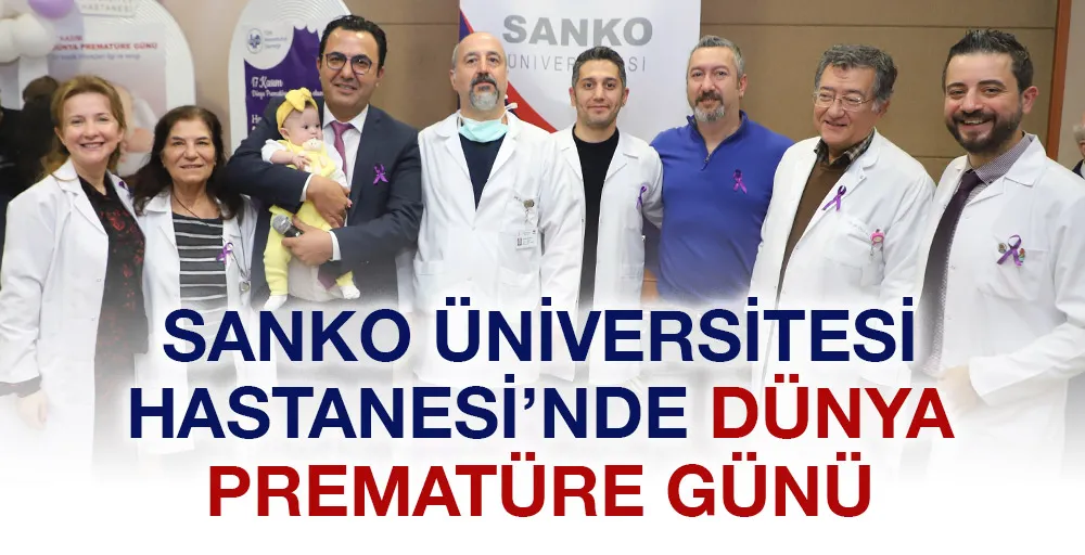 SANKO ÜNİVERSİTESİ HASTANESİ’NDE DÜNYA PREMATÜRE GÜNÜ