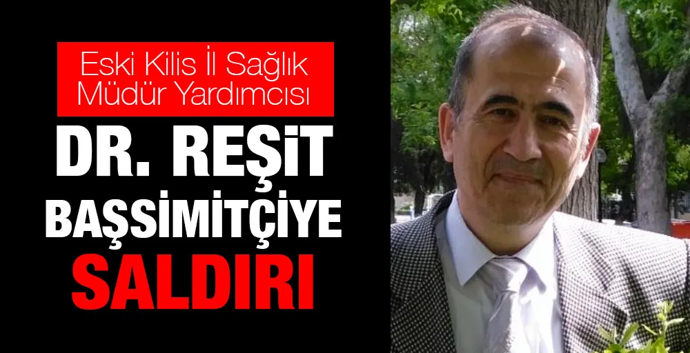 Dr. Reşit Başsimitçiye Saldırı 