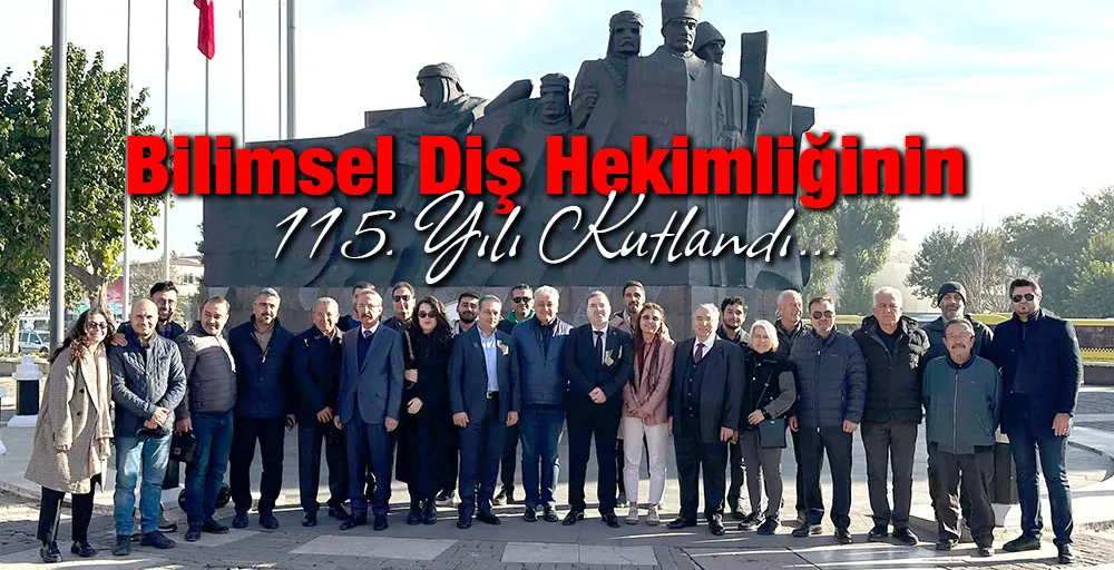  Bilimsel Diş Hekimliğinin 115. Yılı Kutlandı