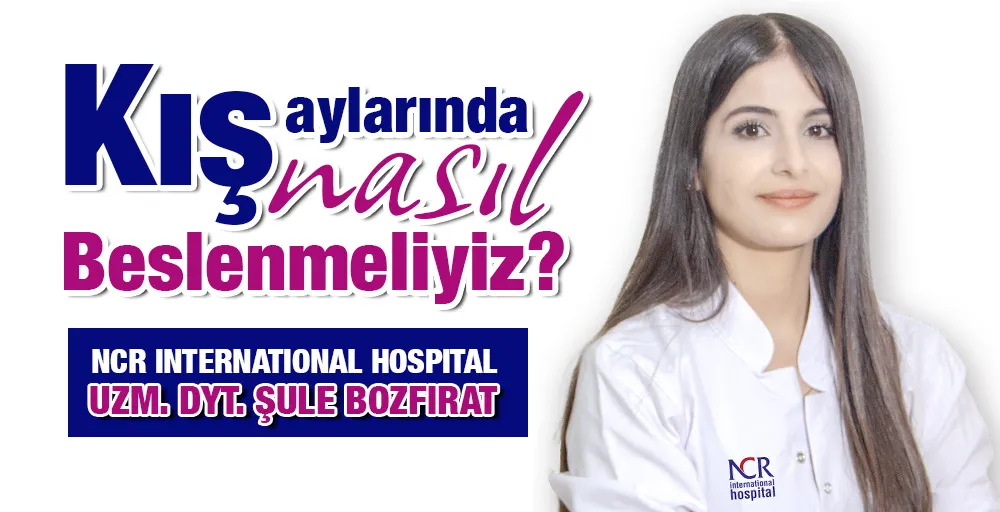 KIŞ AYLARINDA NASIL BESLENMELİYİZ ?