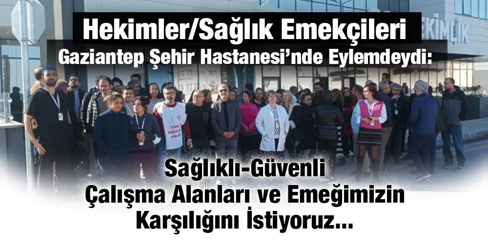 Sağlıklı-Güvenli Çalışma Alanları ve Emeğimizin Karşılığını İstiyoruz