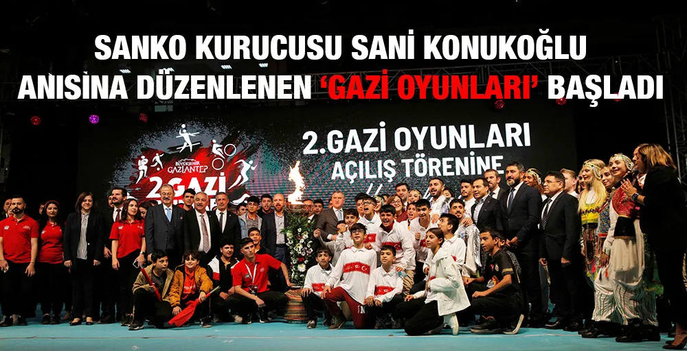 SANKO KURUCUSU SANİ KONUKOĞLU ANISINA DÜZENLENEN ‘GAZİ OYUNLARI’ BAŞLADI