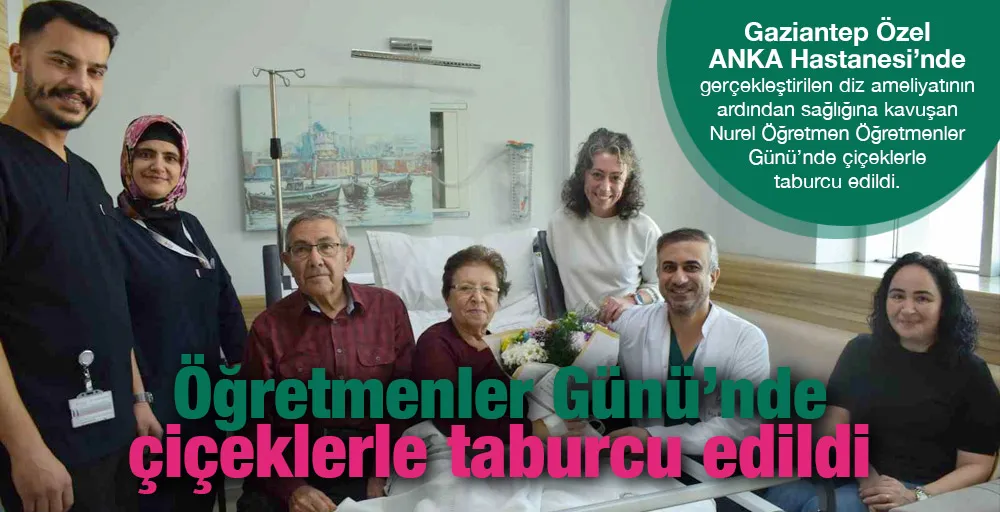 Öğretmenler Günü’nde çiçeklerle taburcu edildi