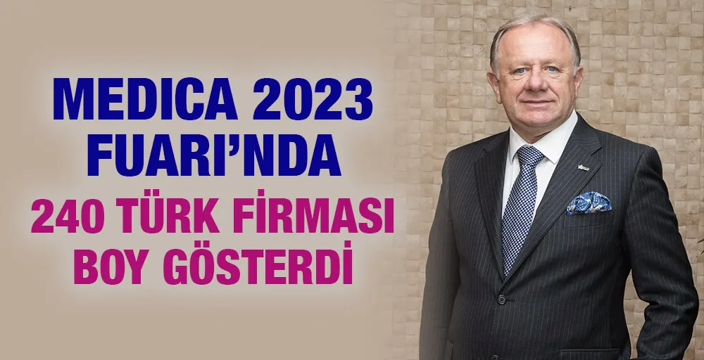 MEDICA 2023 FUARI’NDA 240 TÜRK FİRMASI BOY GÖSTERDİ