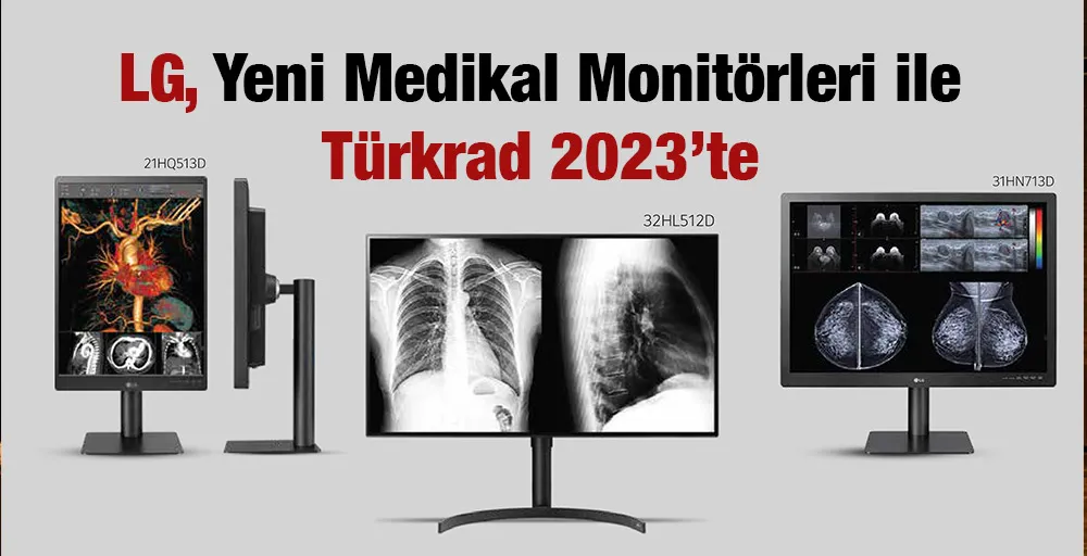 LG, Yeni Medikal Monitörleri ile Türkrad 2023’te 