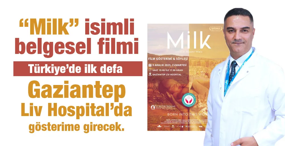 “Milk” isimli belgesel filmi Türkiye’de ilk defa Gaziantep Liv Hospital’da gösterime girecek.