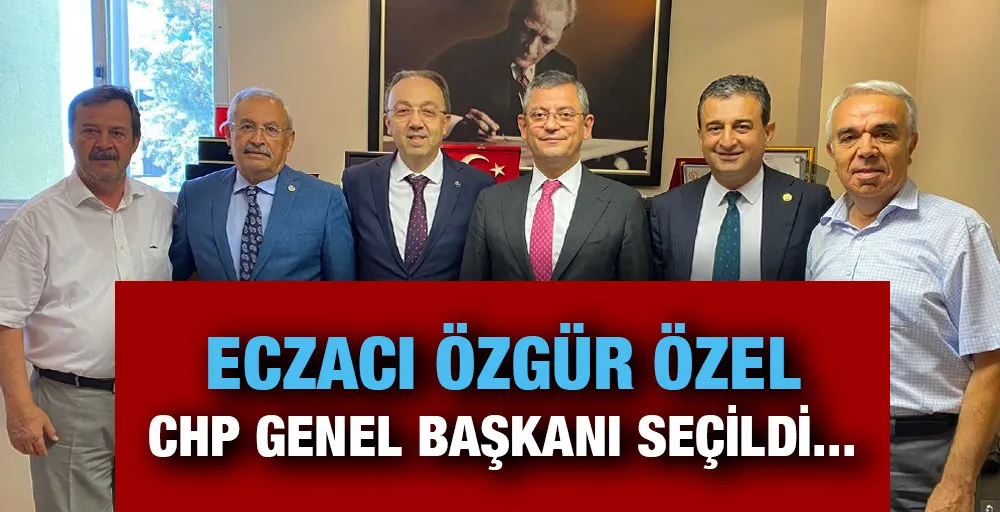 Eczacı Özgür Özel CHP genel başkanı seçildi 