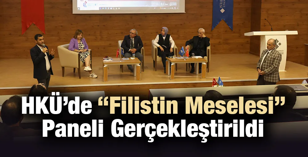 HKÜ’de “Filistin Meselesi” Paneli Gerçekleştirildi