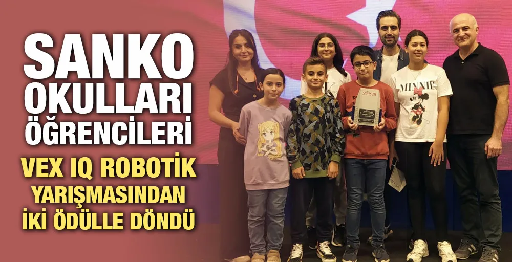 SANKO OKULLARI ÖĞRENCİLERİ VEX IQ ROBOTİK YARIŞMASINDAN İKİ ÖDÜLLE DÖNDÜ