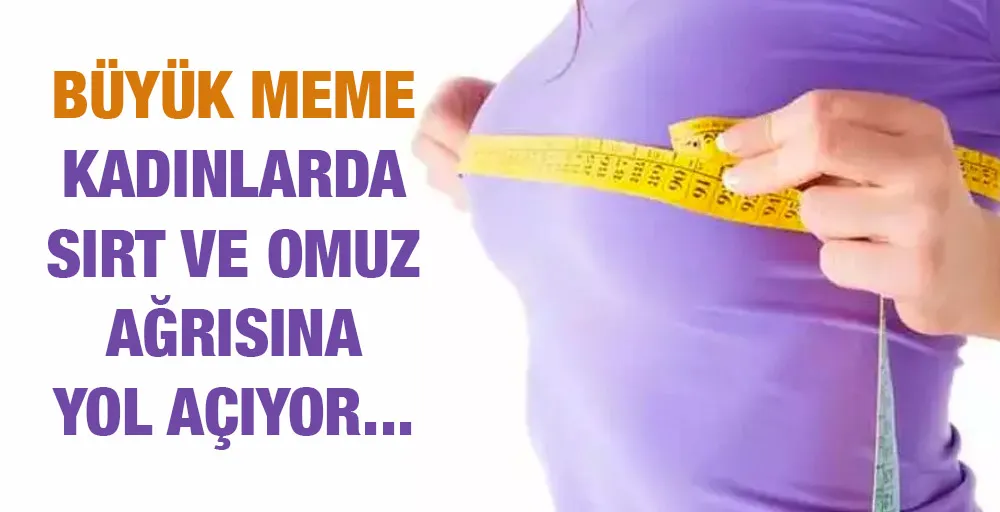 Büyük meme kadınlarda sırt ve omuz ağrısına yol açıyor