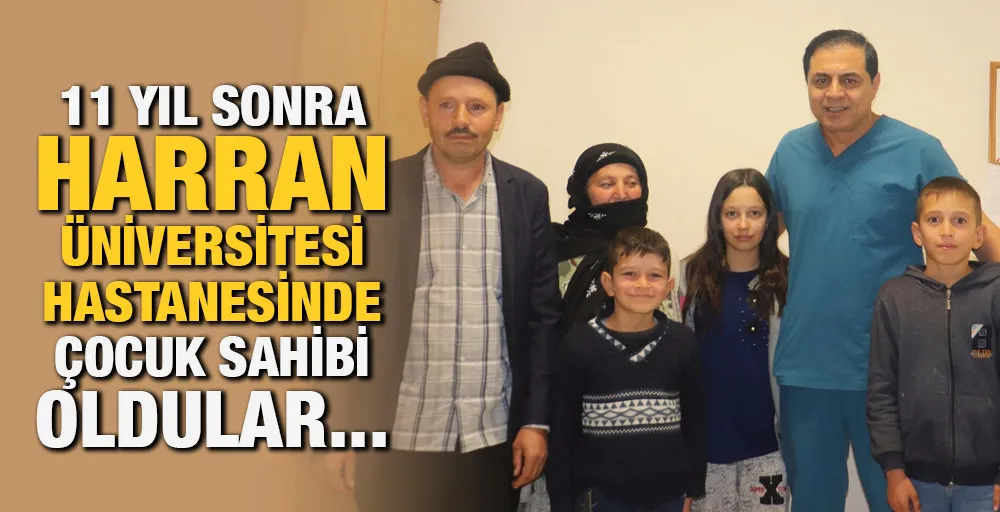 CEYLANPINARLI ÇİFT 11 YIL SONRA HARRAN ÜNİVERSİTESİ HASTANESİNDE ÇOCUK SAHİBİ OLDU