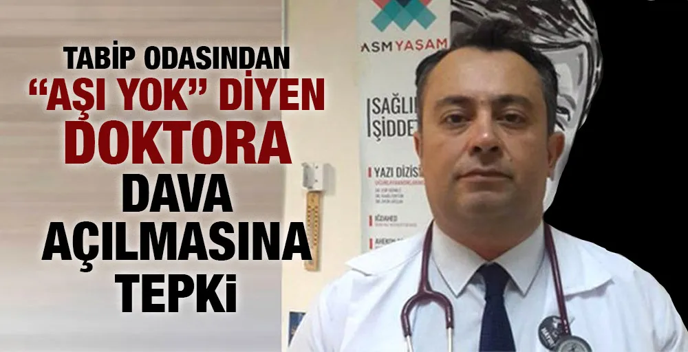 Tabip odasından “aşı yok” diyen doktora dava açılmasına tepki