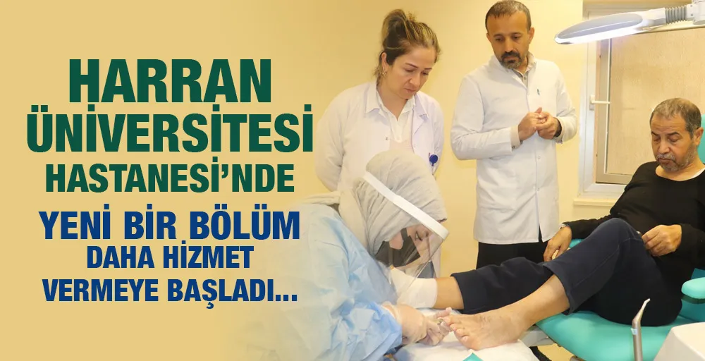 Harran Üniversitesi Hastanesi’nde Yeni Bir Bölüm Daha Hizmet Vermeye Başladı