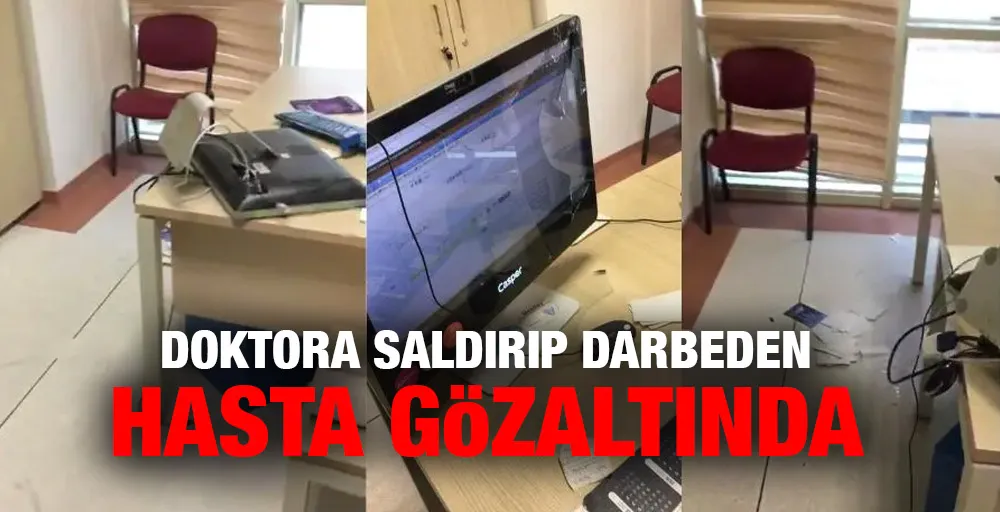 Doktora saldırıp darbeden hasta gözaltında