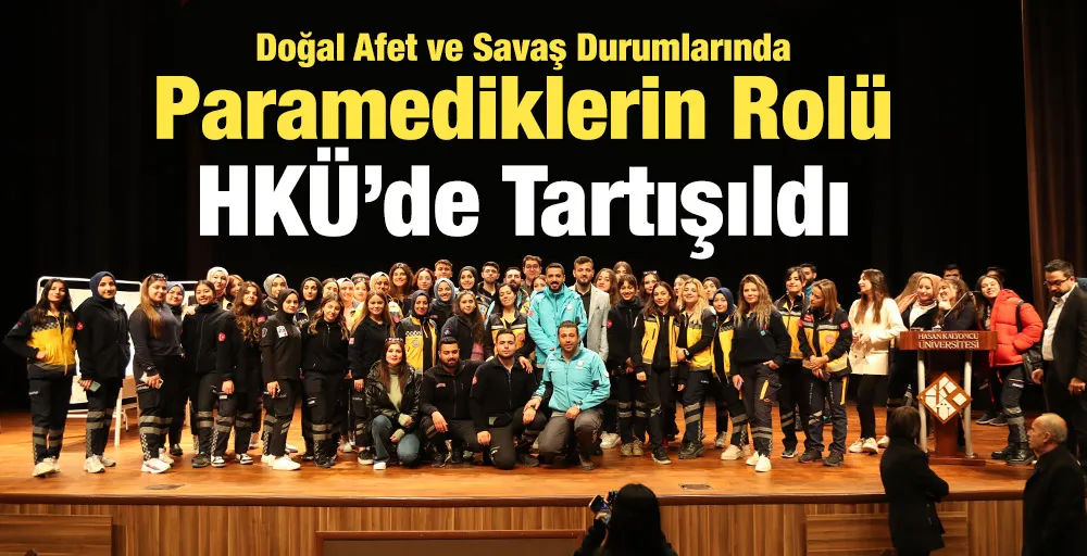 Doğal Afet ve Savaş Durumlarında Paramediklerin Rolü HKÜ’de Tartışıldı