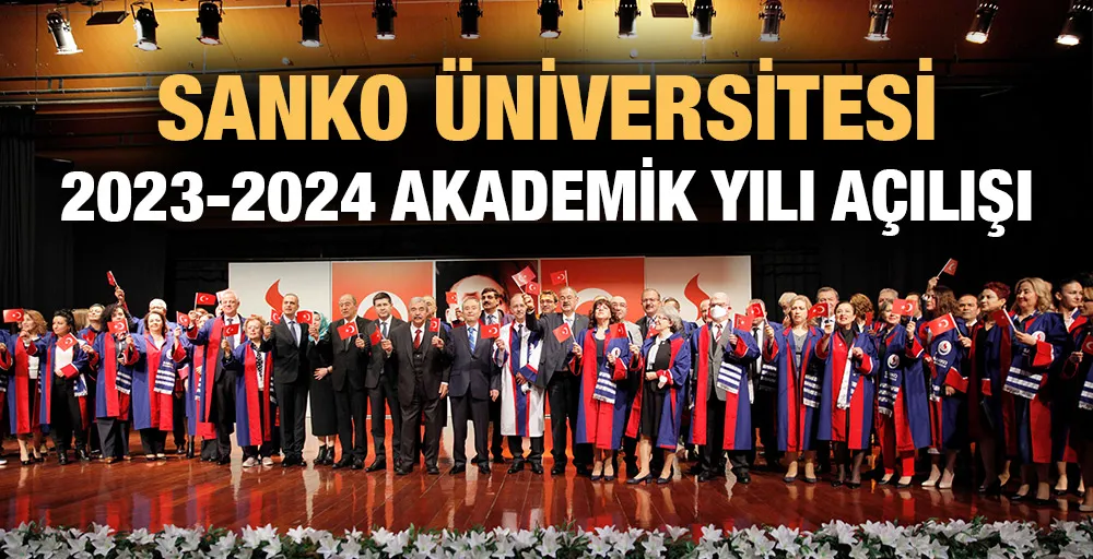 SANKO ÜNİVERSİTESİ 2023-2024 AKADEMİK YILI AÇILIŞI