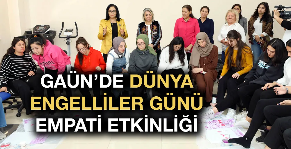 GAÜN’DE DÜNYA ENGELLİLER GÜNÜ EMPATİ ETKİNLİĞİ