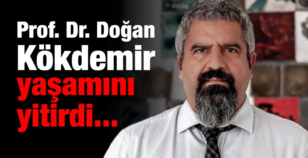 Prof. Dr. Doğan Kökdemir yaşamını yitirdi