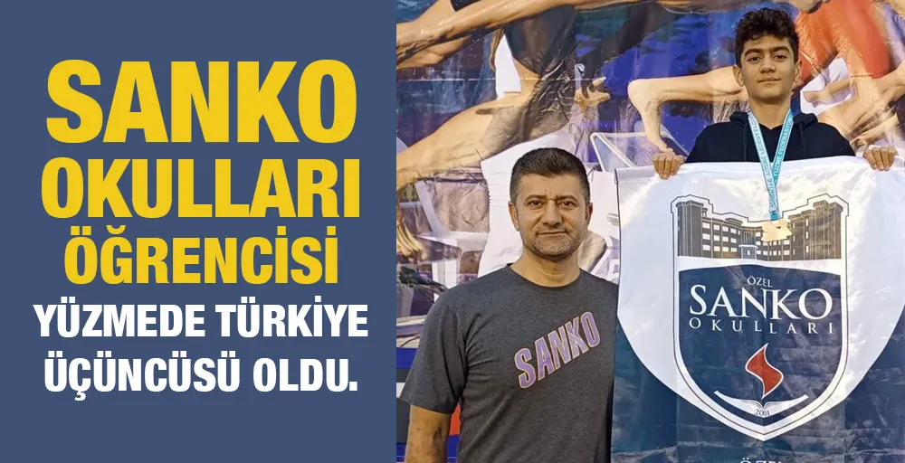 SANKO OKULLARI ÖĞRENCİSİ YÜZMEDE TÜRKİYE ÜÇÜNCÜSÜ OLDU