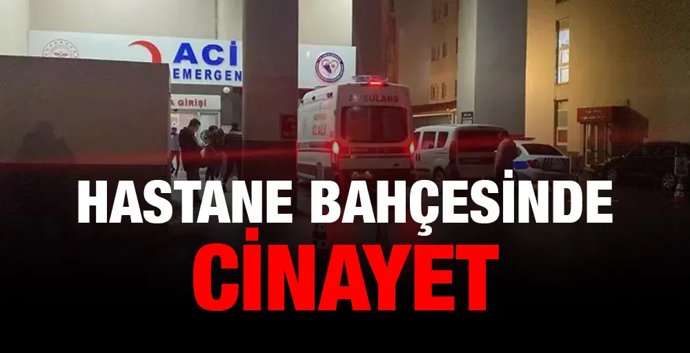 Hastane Bahçesinde Cinayet:Alnından vurulmuş halde bulundu