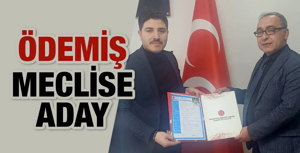 Ödemiş meclise aday 