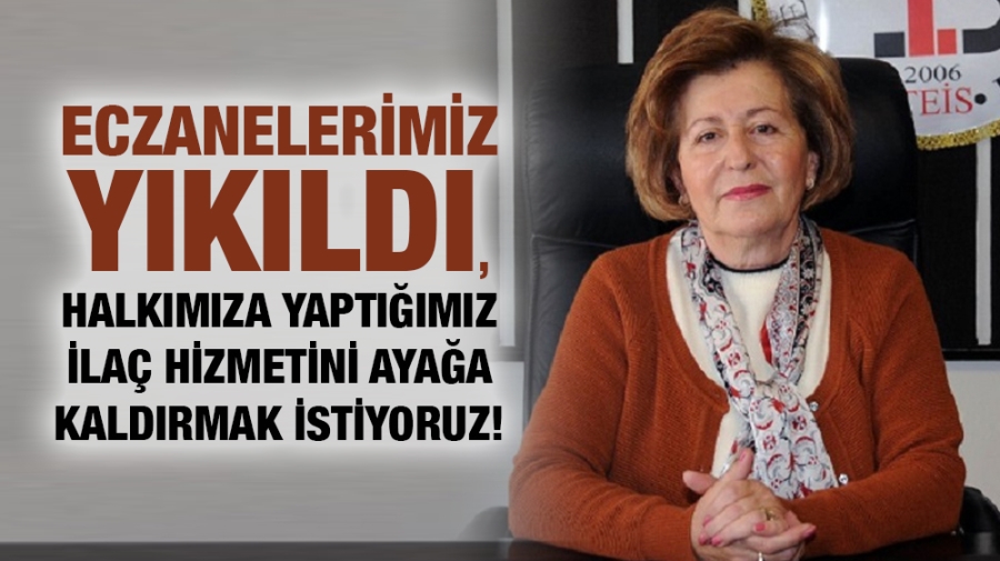 TEİS: ECZANELERİMİZ YIKILDI, HALKIMIZA YAPTIĞIMIZ İLAÇ HİZMETİNİ AYAĞA KALDIRMAK İSTİYORUZ!