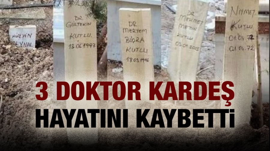 3 doktor kardeş hayatını kaybetti