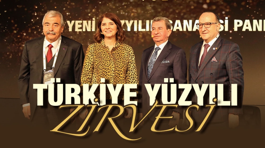 TÜRKİYE YÜZYILI ZİRVESİ