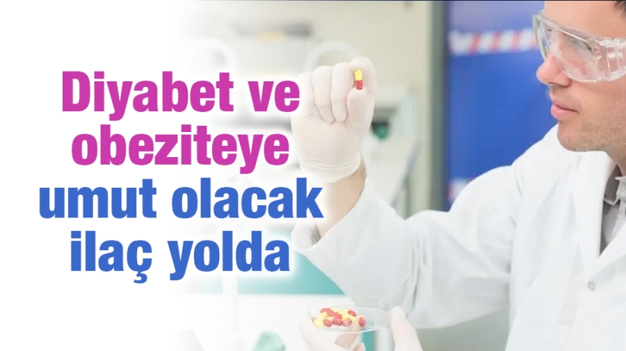 Diyabet ve obeziteye umut olacak ilaç yolda