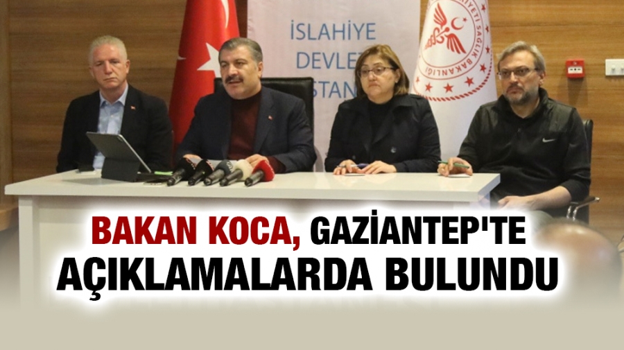 Bakan Koca, Gaziantep’te Açıklamalarda Bulundu