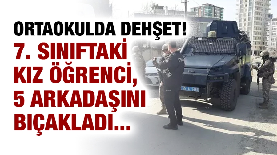 Ortaokulda dehşet! 7. sınıftaki kız öğrenci, 5 arkadaşını bıçakladı