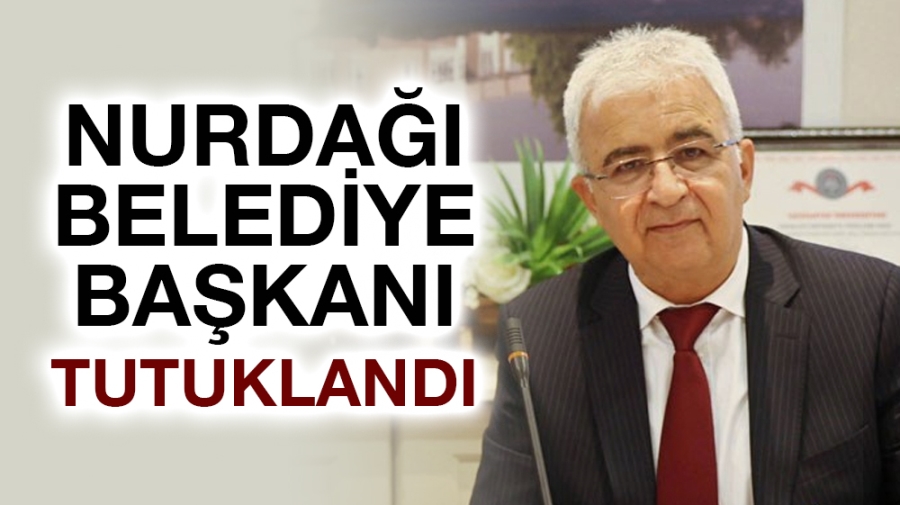 Nurdağı Belediye Başkanı tutuklandı