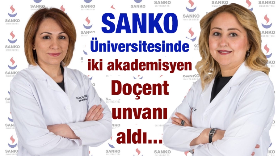 SANKO Üniversitesinde İki Akademisyen Doçent Unvanı Aldı