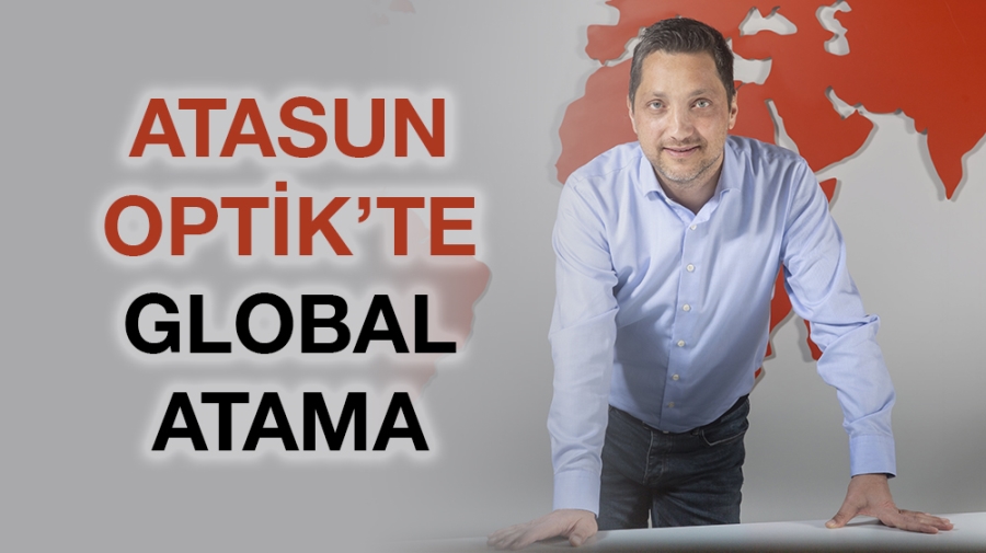 ATASUN OPTİK’TE GLOBAL ATAMA