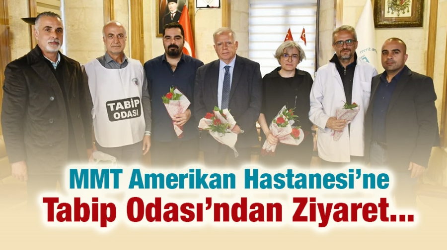 MMT Amerikan Hastanesi’ne Tabip Odası’ndan Ziyaret...