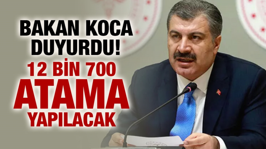 Bakan Koca duyurdu! 12 bin 700 atama yapılacak