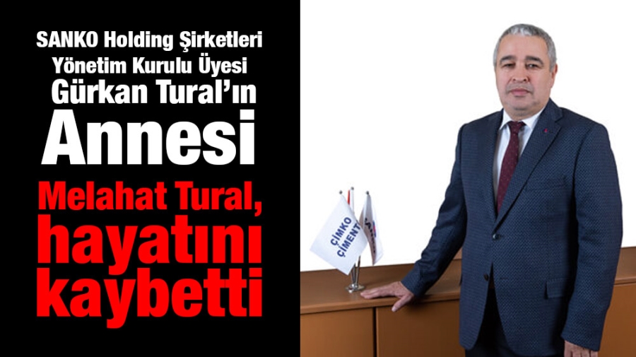 Gürkan Tural’ın Annesi hayatını kaybetti