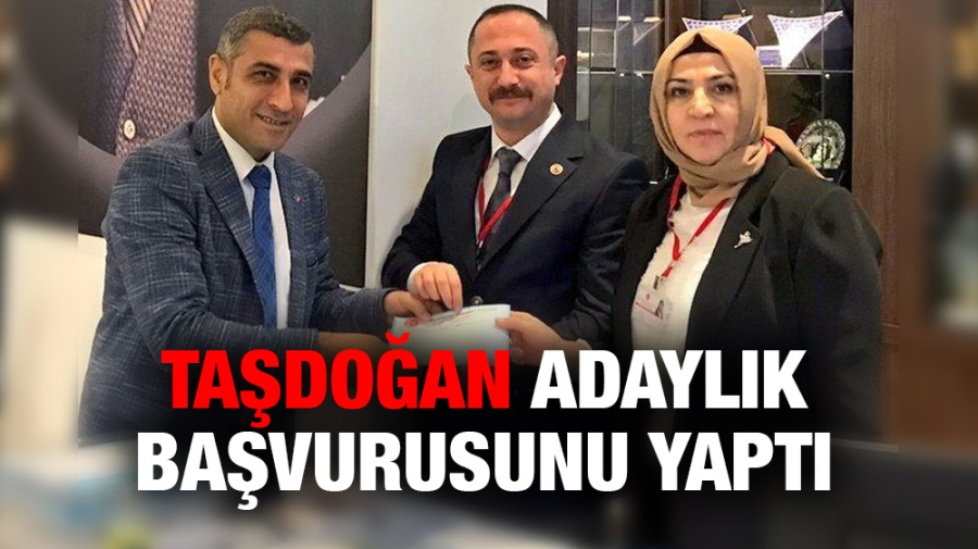 Taşdoğan adaylık başvurusunu yaptı