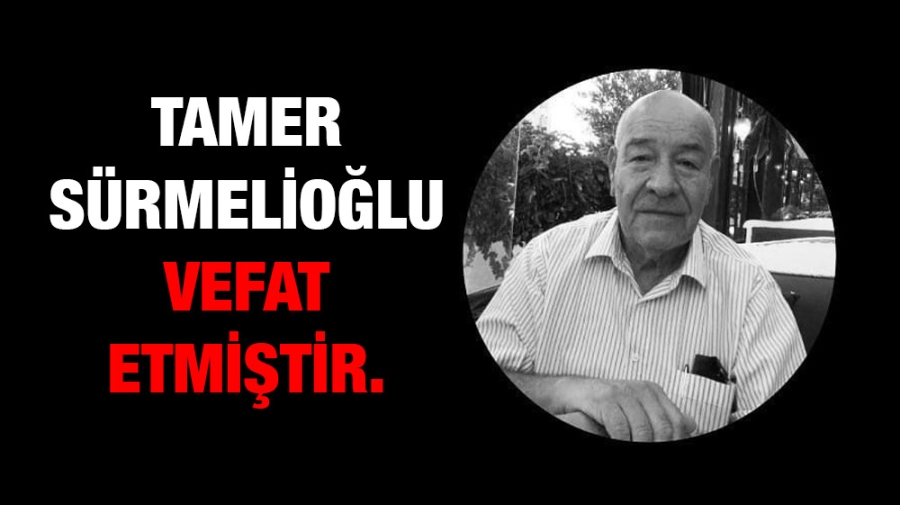 Tamer Sürmelioğlu vefat etmiştir.