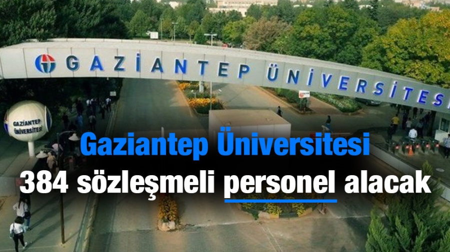 Gaziantep Üniversitesi 384 sözleşmeli personel alacak