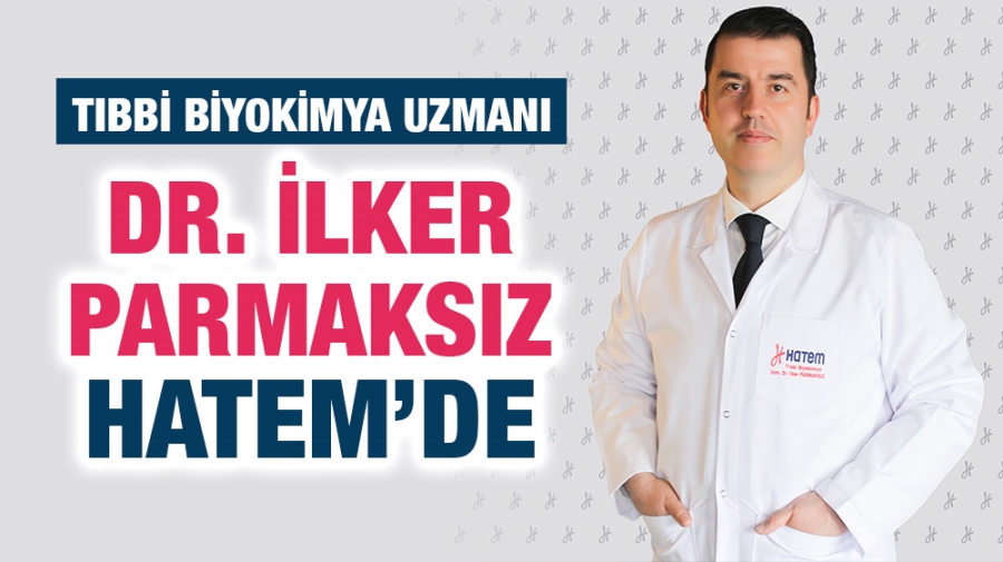 TIBBİ BİYOKİMYA UZMANI DR. İLKER PARMAKSIZ HATEM’DE