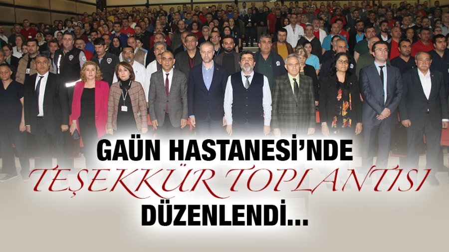 GAÜN HASTANESİ’NDE TEŞEKKÜR TOPLANTISI DÜZENLENDİ