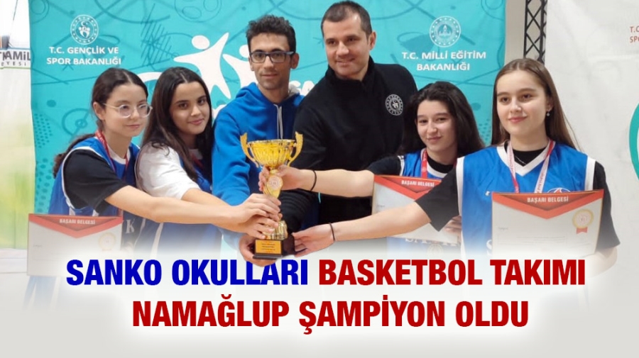 SANKO OKULLARI BASKETBOL TAKIMI NAMAĞLUP ŞAMPİYON OLDU